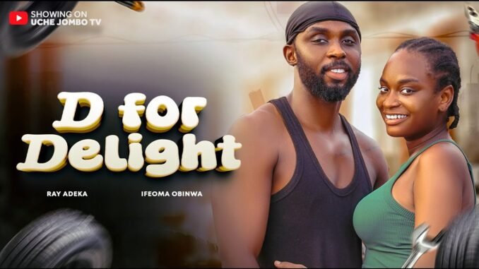 d-for-delight-2025-latest-nollywood-film.jpg