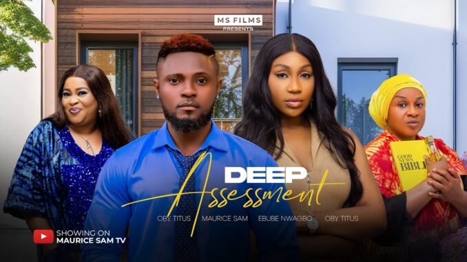 deep-assessment-maurice-sam-ebube-nwagbo-2025-full-nigerian-movie.jpg