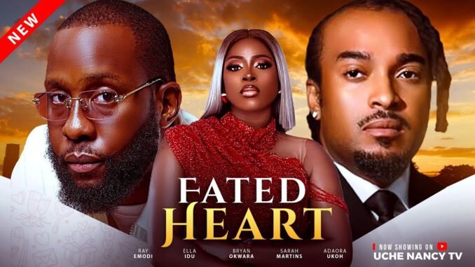 fated-heart-ray-emordi-bryan-okwara-ella-idu-latest-2025-nollywood-full-movie.jpg