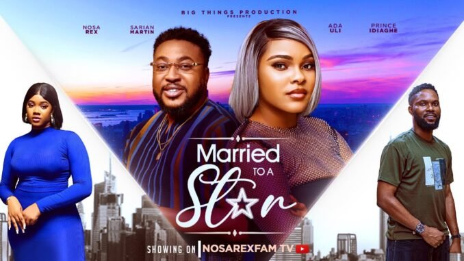 married-to-a-star-nosa-rex-sarian-martin-latest-nollywood-movies-trending-nollywood-nosarex.jpg