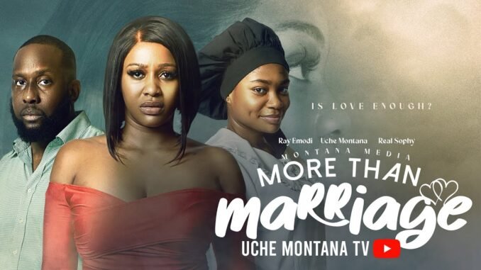 more-than-marriage-uche-montana-ray-emodi-sophia-chsiom-soso-latest-2025-nigerian-movie.jpg