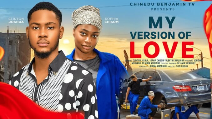 my-version-of-love-clinton-joshua-sophia-chisom-soso-valentine-mal-latest-2025-nigerian-movies.jpg