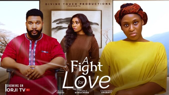 a-fight-for-love-chinonso-arubayi-alex-cross-victoria-egbuchere-nigerian-movies-2025-latest-movies.j.jpeg