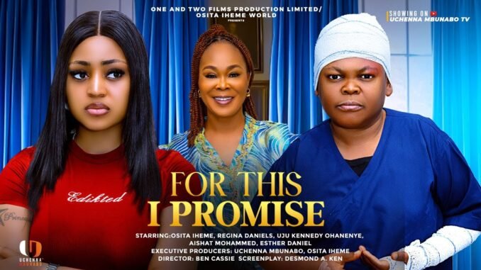 for-this-i-promise-osita-iheme-regina-daniels-uju-kenedy-ohanenye-latest-2025-nigerian-movies.jpg