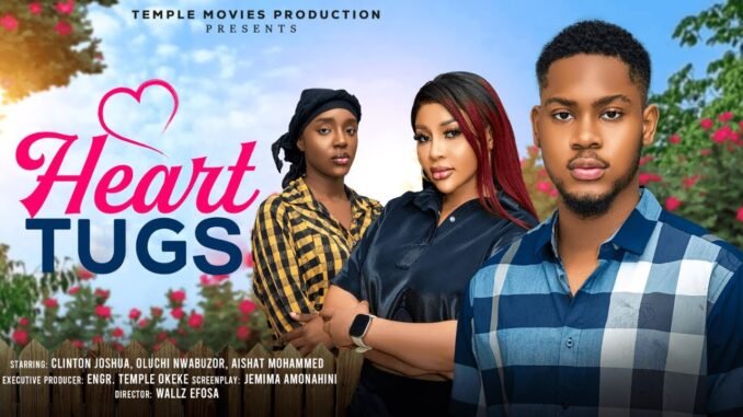 heart-tugs-clinton-joshua-oluchi-nwabuzor-aishat-mohammed-2025-exclusive-nollywood-movie.jpg