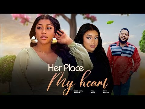 her-place-my-heart-starring-ogechukwu-anasor-doris-ifeka-pavel-agboire-and-a-host-of-other-stars.jpg