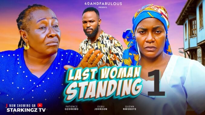 last-woman-standing-1-patience-ozokwor-queen-nwokoye-2025-latest-nigerian-nollywood-movie.jpg