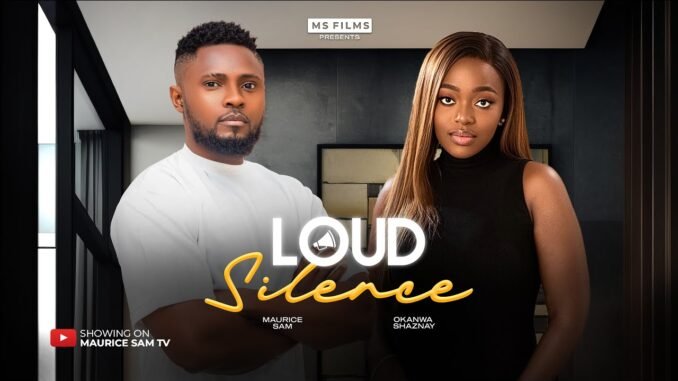 loud-silence-maurice-sam-okawa-shaznay-oby-titus-2025-latest-nigerian-movie.jpg