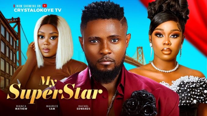my-superstar-nigerian-movies-2025-latest-full-movie-maurice-sam-bianca-mathew.jpg