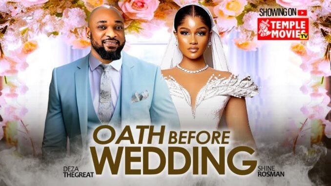 oath-before-wedding-deza-the-great-shine-rosman-2025-exclusive-nollywood-movie.jpg