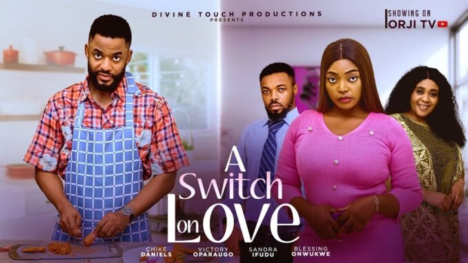a-switch-on-love-chike-daniels-sandra-ifudu-nigerian-movies-2025-latest-movies.jpg