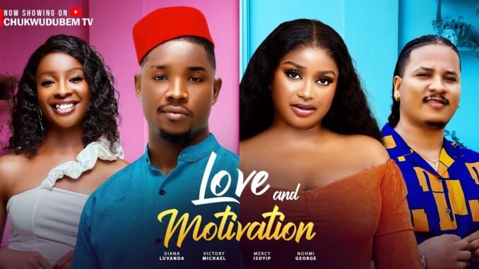 love-and-motivation-nigerian-movies-2025-latest-full-movies.jpg