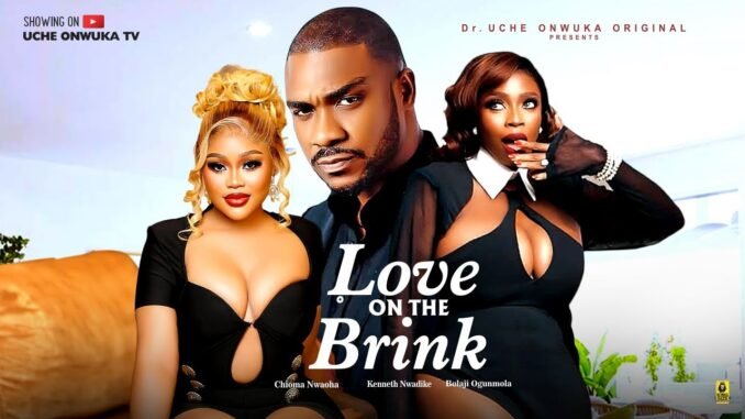 love-on-the-brink-chioma-nwaoha-bolaji-ogunmola-kenneth-nwadike-latest-2025-nigerian-movie.jpg