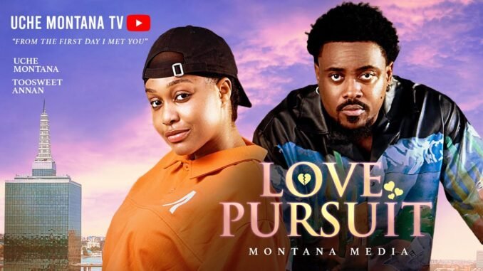 love-pursuit-uche-montana-toosweet-annan-latest-2025-nigerian-movie.jpg