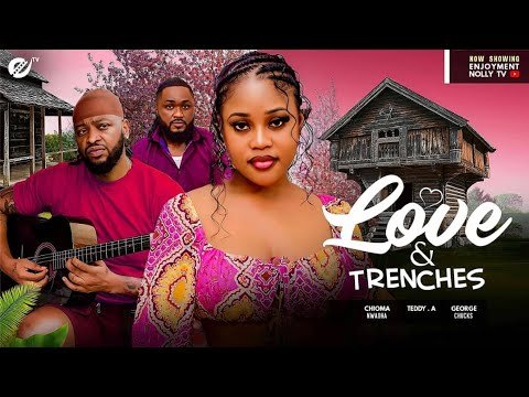 love-trenches-chioma-nwaoha-teddy-a-agba-enjoyment-2025-latest-nollywood-full-movie.jpg