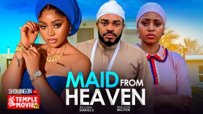 maid-from-heaven-regina-daniels-maleek-miltons-2025-exclusive-nollywood-movie.jpg