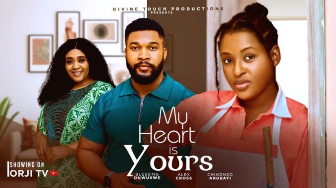 my-heart-is-yours-chinonso-arubayi-alex-cross-nigerian-movies-2025-latest-movies.jpg