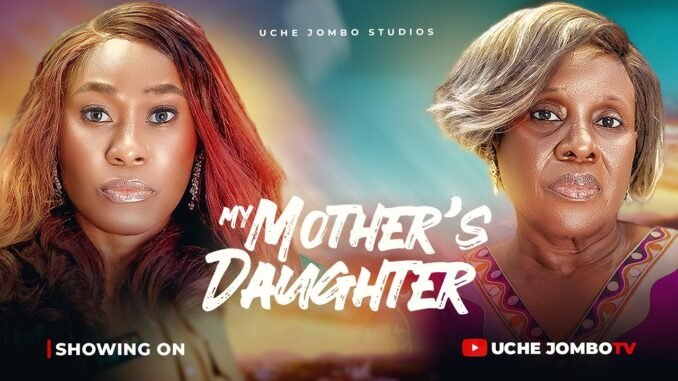 my-mothers-daughter-latest-nigerian-films-latest-full-films-family-drama.jpg