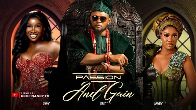 passion-and-gain-maurice-sam-sonia-uche-chinenye-nnebe-latest-2025-nollywood-full-movie.jpg
