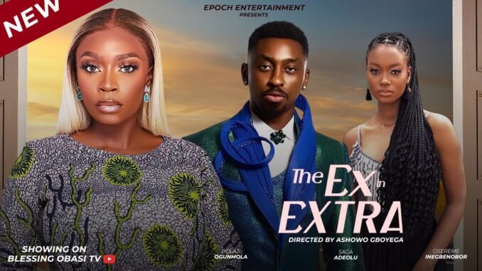 the-ex-in-extra-nigerian-movies-2025-latest-full-movies-saga-adeolu-bolaji-ogunmola.jpg