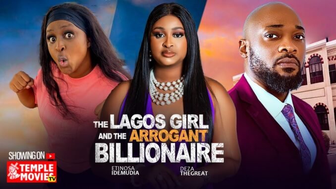 the-lagos-girl-and-the-arrogant-billionaire-deza-the-great-etinosa-idemudia-2025-nollywood-movie.jpg