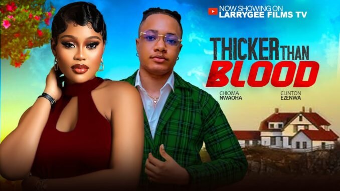thicker-than-blood-chioma-nwaoha-clinton-ezenwa-latest-2025-nigerian-movies.jpg