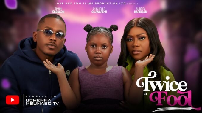 twice-a-fool-timini-egbuson-audrey-harison-michelle-oluwafemi-latest-2025-nigeria-movies.jpg