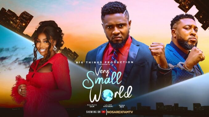 very-small-world-nosa-rex-maurice-sam-lilian-latest-nollywood-movies-trending-nosarex-2025.jpg