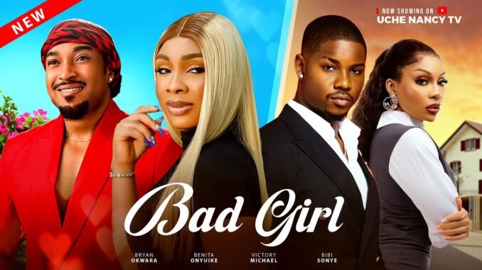 bad-girl-bryan-okwara-benita-onyiuke-victory-michael-bibi-sony-latest-2025-nollywood-full-movie.jpg