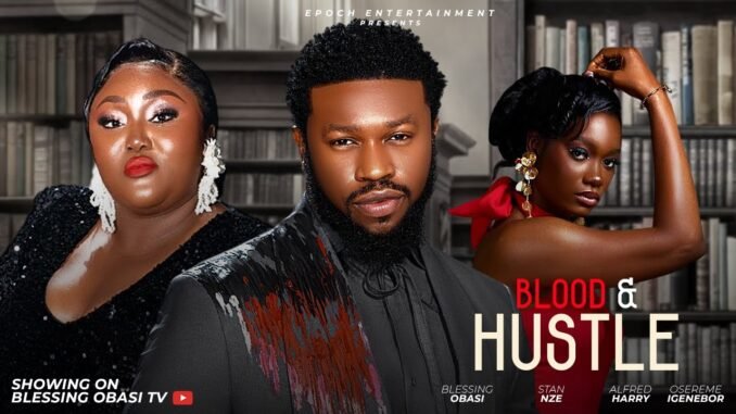 blood-and-hustle-nigerian-movies-2025-latest-full-movies.jpg