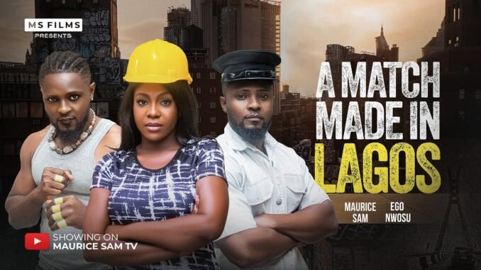 a-match-made-in-lagos-maurice-sam-ego-nwosu-2025-latest-nigerian-movie.jpg
