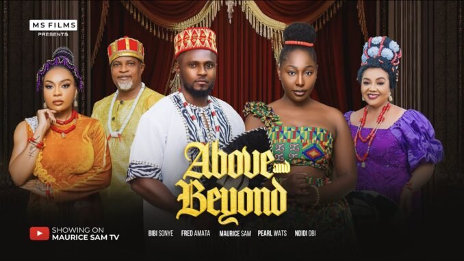 above-and-beyond-maurice-sam-pearl-wats-bibi-sonye-2025-latest-full-nigerian-movie.jpg