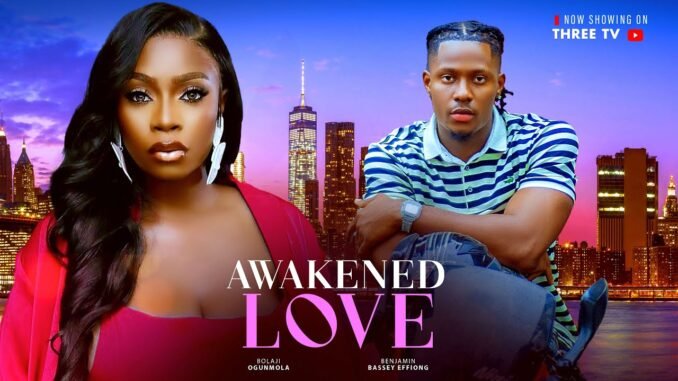 awakened-love-bolaji-ogunmola-benjamin-effiong-2025-latest-romantic-movie.jpg