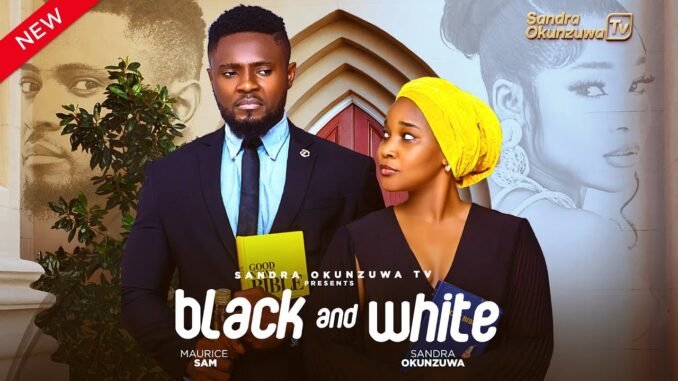 black-and-white-latest-2025-nigerian-movie-sandra-okunzuwa-maurice-sam.jpg