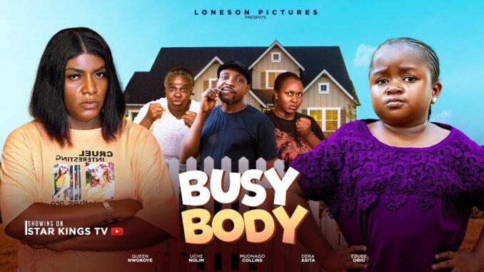 busy-body-1-ebube-obio-queen-nwokoye-2025-latest-nigerian-nollywood-movie.jpg