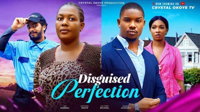 disguised-perfecton-nigerian-movies-2025-crystal-okoye-victory-michael-diana-luvanda-jay.jpg