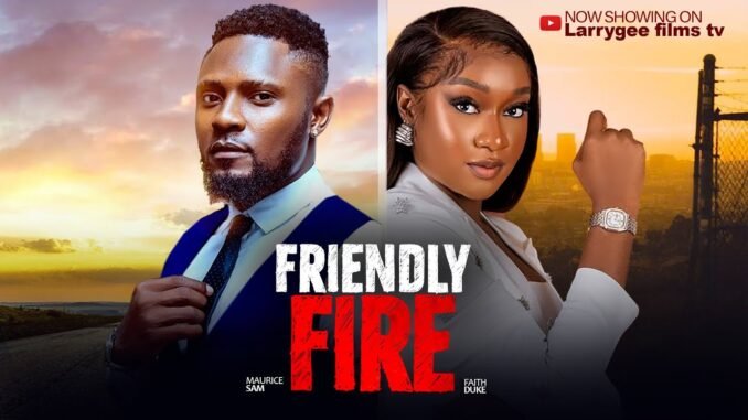friendly-fire-maurice-sam-faith-duke-2025-latest-nigerian-full-movies.jpg