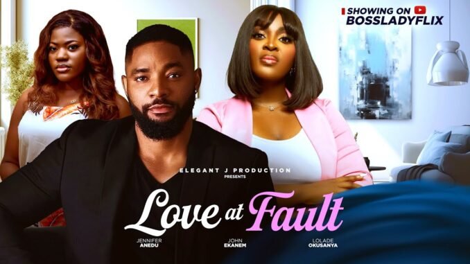 love-at-fault-nigerian-movies-2025-latest-full-movies-john-ekanem-jennifer-anedu-lolade-okusanya.jpg