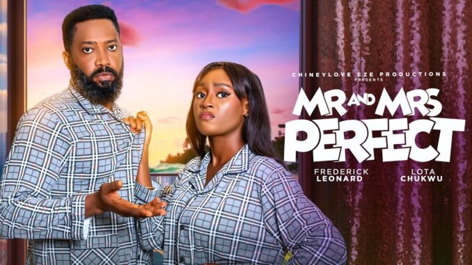 mr-mrs-perfect-frederick-leonard-lota-chukwu-lastest-nollywood-movie-2025.jpg