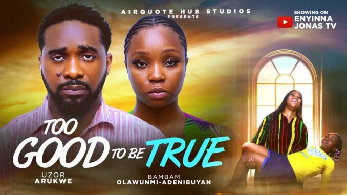 too-good-to-be-true-uzor-arukwe-bam-bam-nigerian-movies-2025-latest-full-movies.jpg