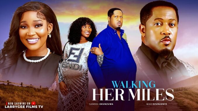 walking-her-miles-sandra-okunzuwa-mike-ezuruonye-2025-latest-nigerian-full-films.jpg