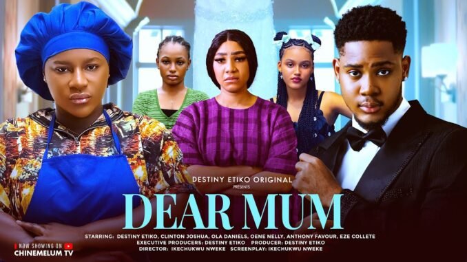 dear-mum-destiny-etiko-clinton-joshua-ola-daniels-latest-2025-nigerian-movie.jpg