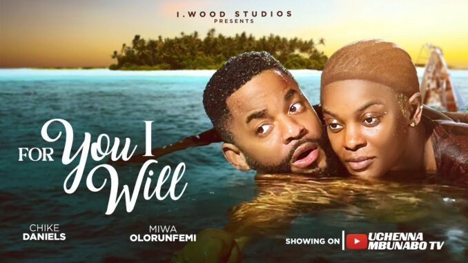 for-you-i-will-miwa-olorunfemi-chike-daniels-nana-boamah-latest-2025-nigerian-movies.jpg