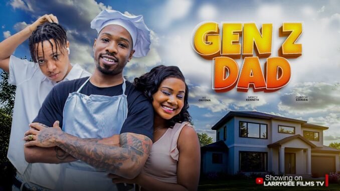 my-gen-z-dad-mercy-kenneth-ike-onyema-clinton-ezenwa-2025-latest-nigerian-full-films.jpg