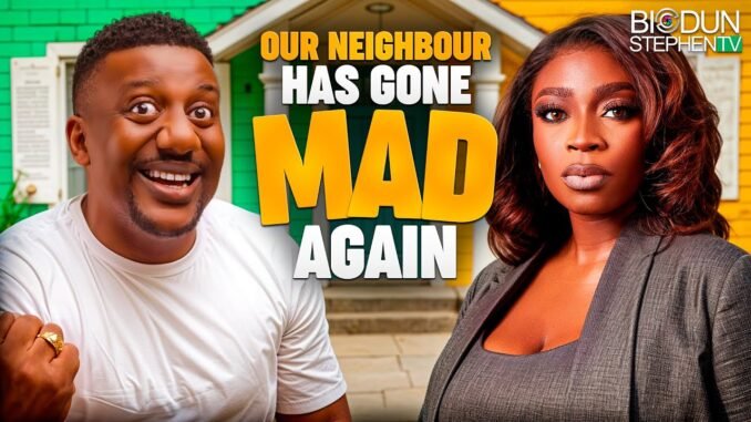 our-neighbor-has-gone-mad-again-nigerian-movies-2025-latest-full-movies.jpg
