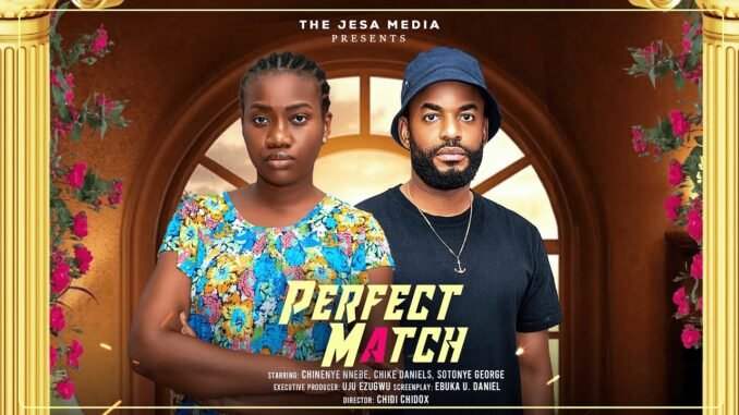 perfect-match-chinenye-nnebe-chike-daniels-sontonye-george-latest-2025-nigerian-movies.jpg